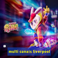 multi canais liverpool