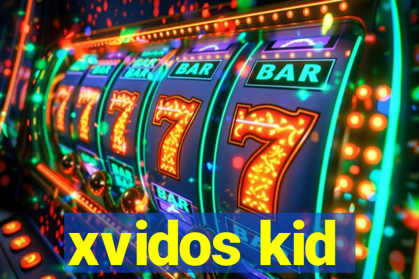 xvidos kid