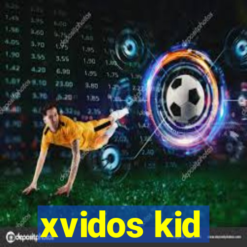 xvidos kid