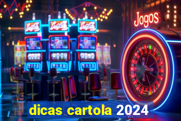 dicas cartola 2024