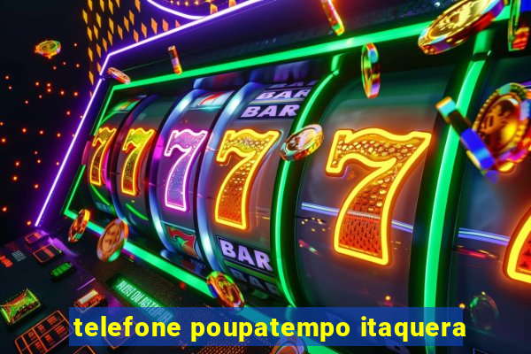 telefone poupatempo itaquera