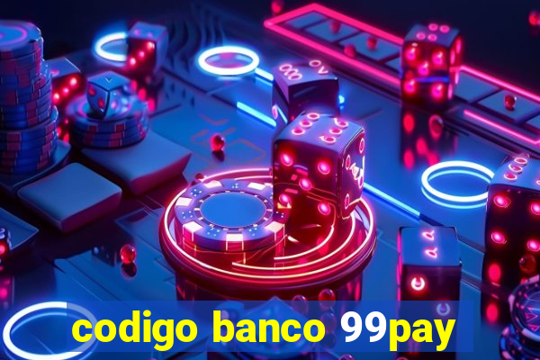 codigo banco 99pay