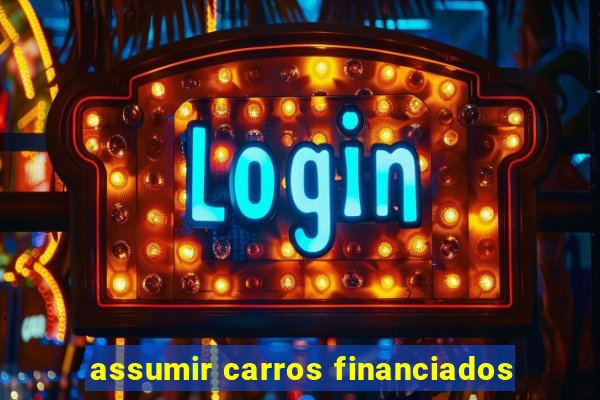 assumir carros financiados