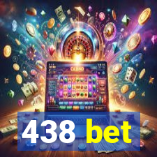 438 bet