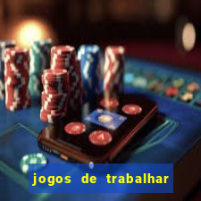 jogos de trabalhar para ganhar dinheiro