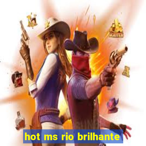 hot ms rio brilhante