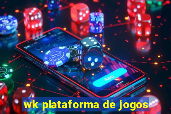 wk plataforma de jogos