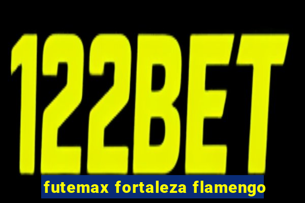 futemax fortaleza flamengo