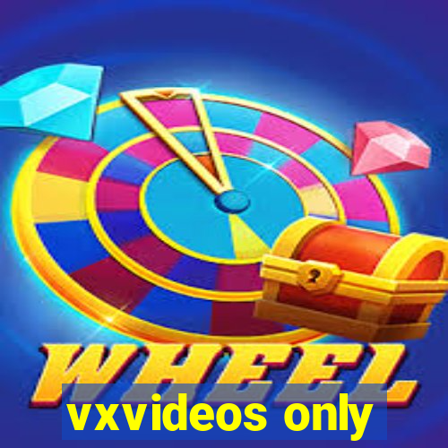 vxvideos only