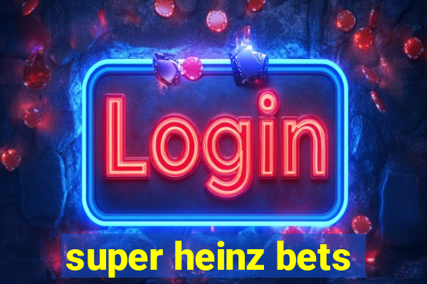 super heinz bets