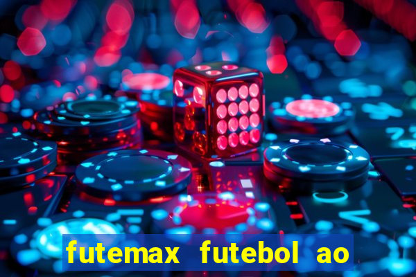 futemax futebol ao vivo atualizado