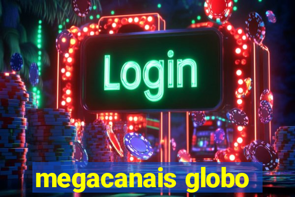 megacanais globo