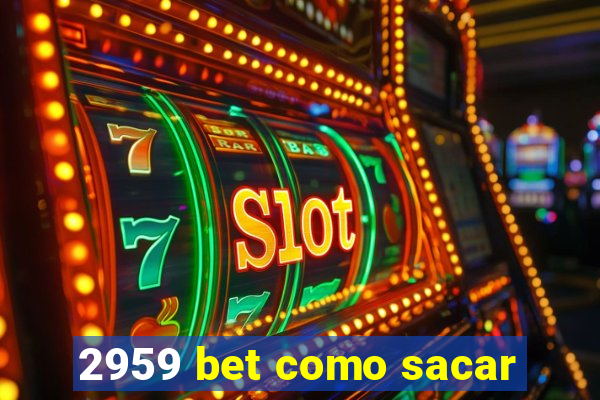 2959 bet como sacar