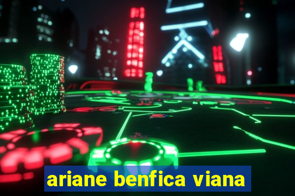 ariane benfica viana