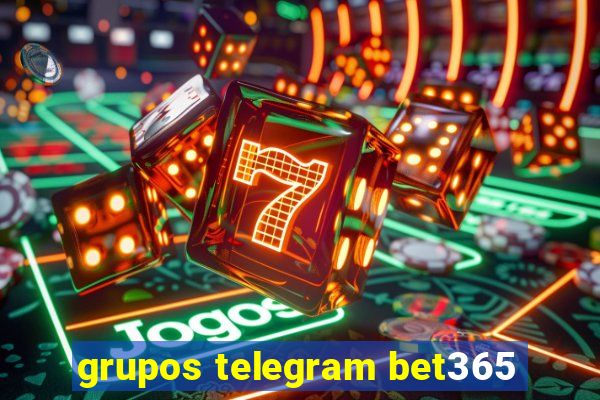 grupos telegram bet365