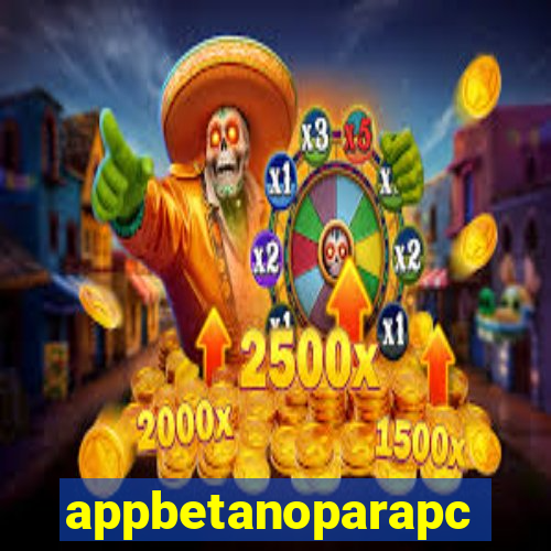 appbetanoparapc