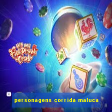 personagens corrida maluca