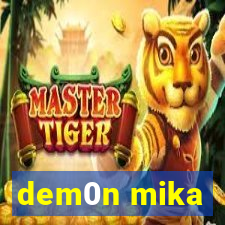 dem0n mika