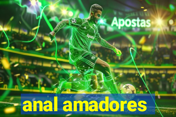 anal amadores