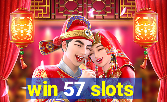 win 57 slots