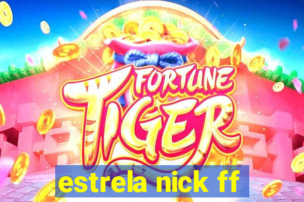 estrela nick ff