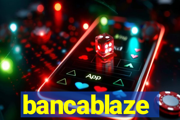 bancablaze