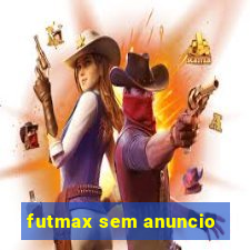 futmax sem anuncio