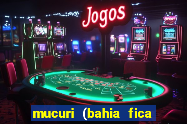 mucuri (bahia fica perto de onde)