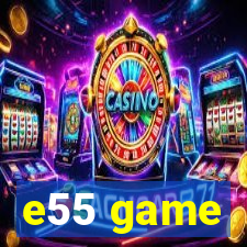 e55 game