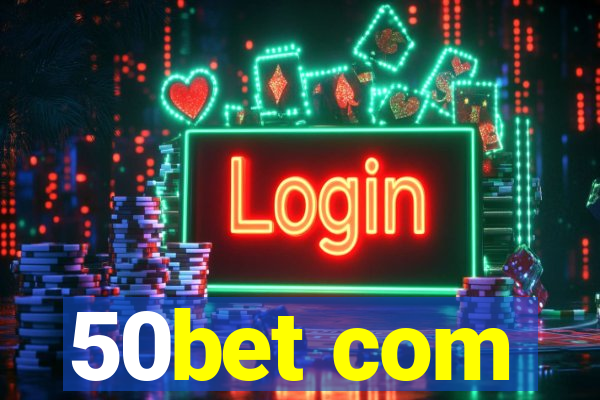 50bet com