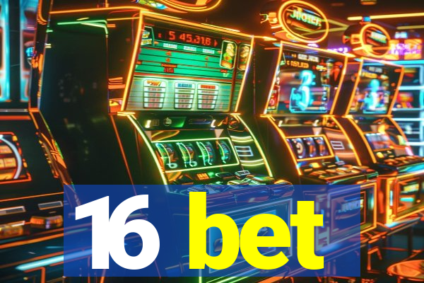 16 bet