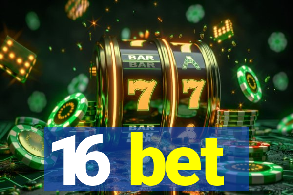 16 bet