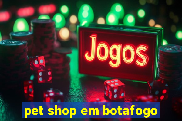 pet shop em botafogo