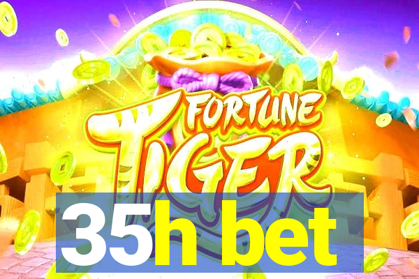 35h bet