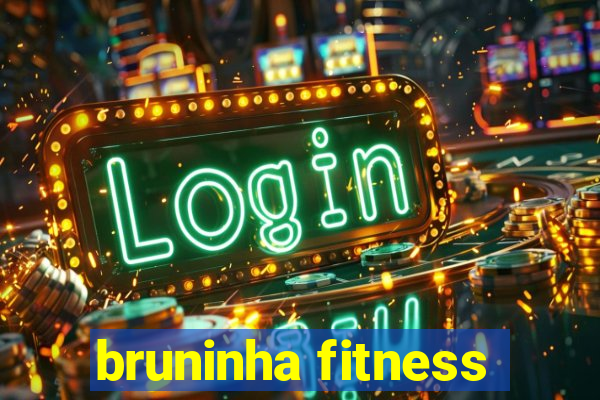 bruninha fitness