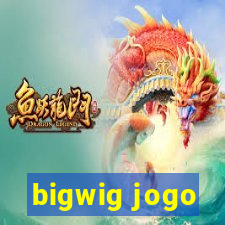 bigwig jogo