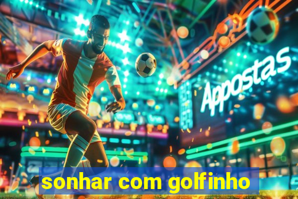 sonhar com golfinho