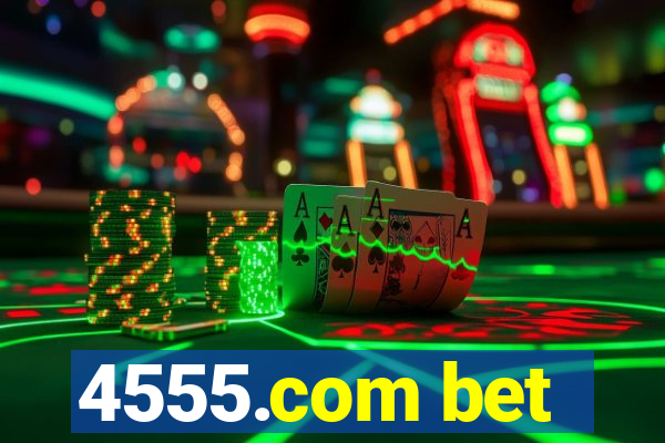 4555.com bet