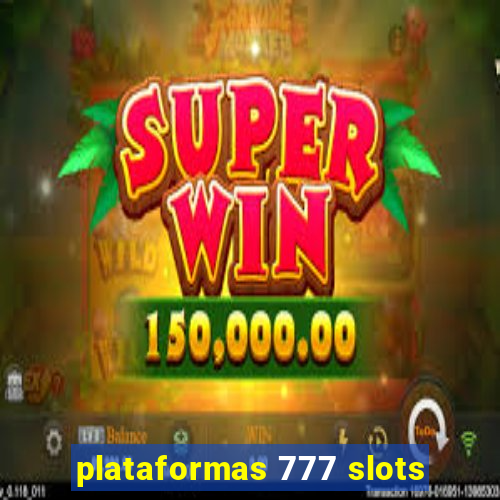 plataformas 777 slots