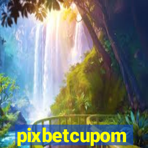 pixbetcupom