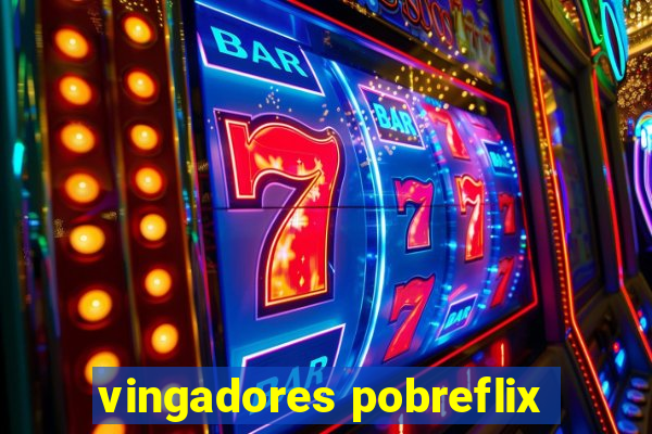 vingadores pobreflix