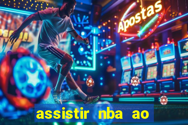 assistir nba ao vivo multicanais