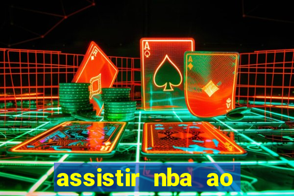 assistir nba ao vivo multicanais