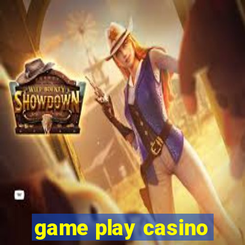 game play casino