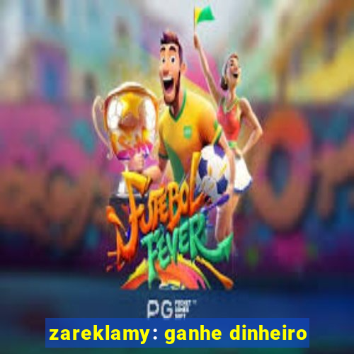 zareklamy: ganhe dinheiro