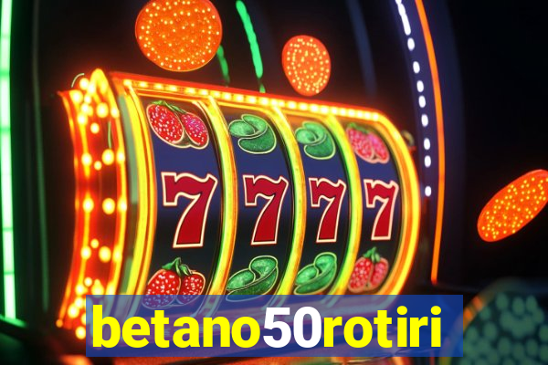 betano50rotiri