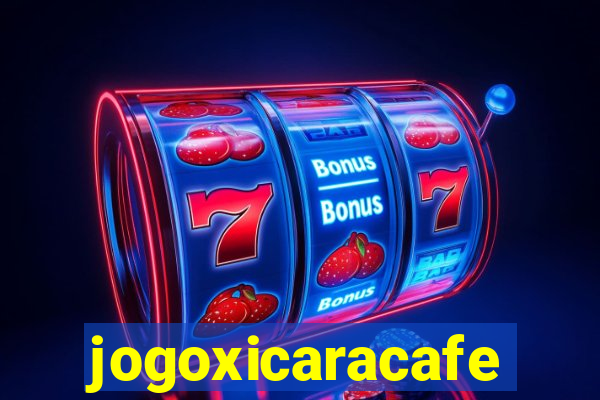 jogoxicaracafe