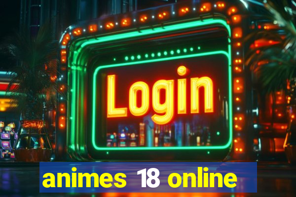 animes 18 online