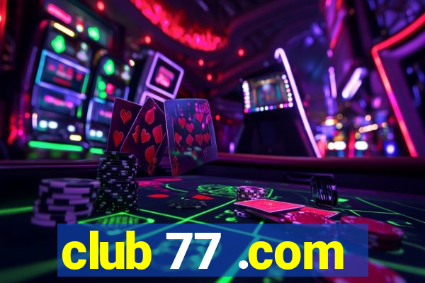 club 77 .com