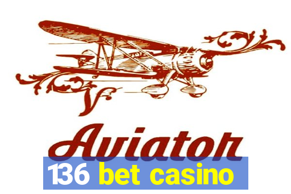 136 bet casino